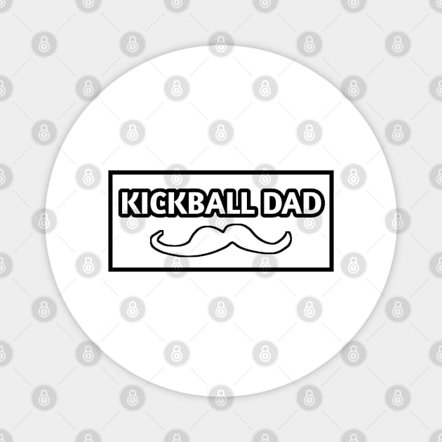 Kickball dad , Gift for Kickball players With Mustache Magnet by BlackMeme94